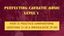 Load image into Gallery viewer, PERFECTING CARNATIC MUSIC LEVEL 1 - PART D