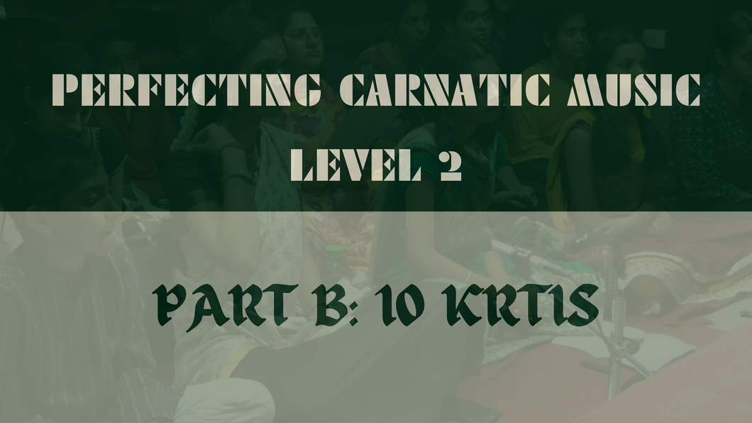 Perfecting Carnatic Music - Level 2: PART B