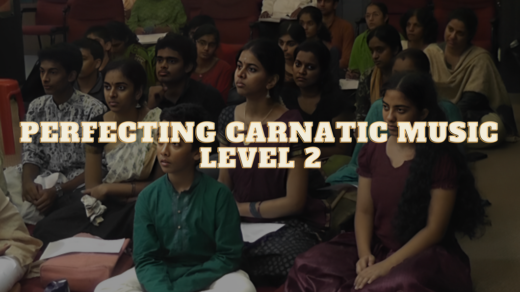 Perfecting Carnatic Music Level 2 Subscription for Intermediate Levels